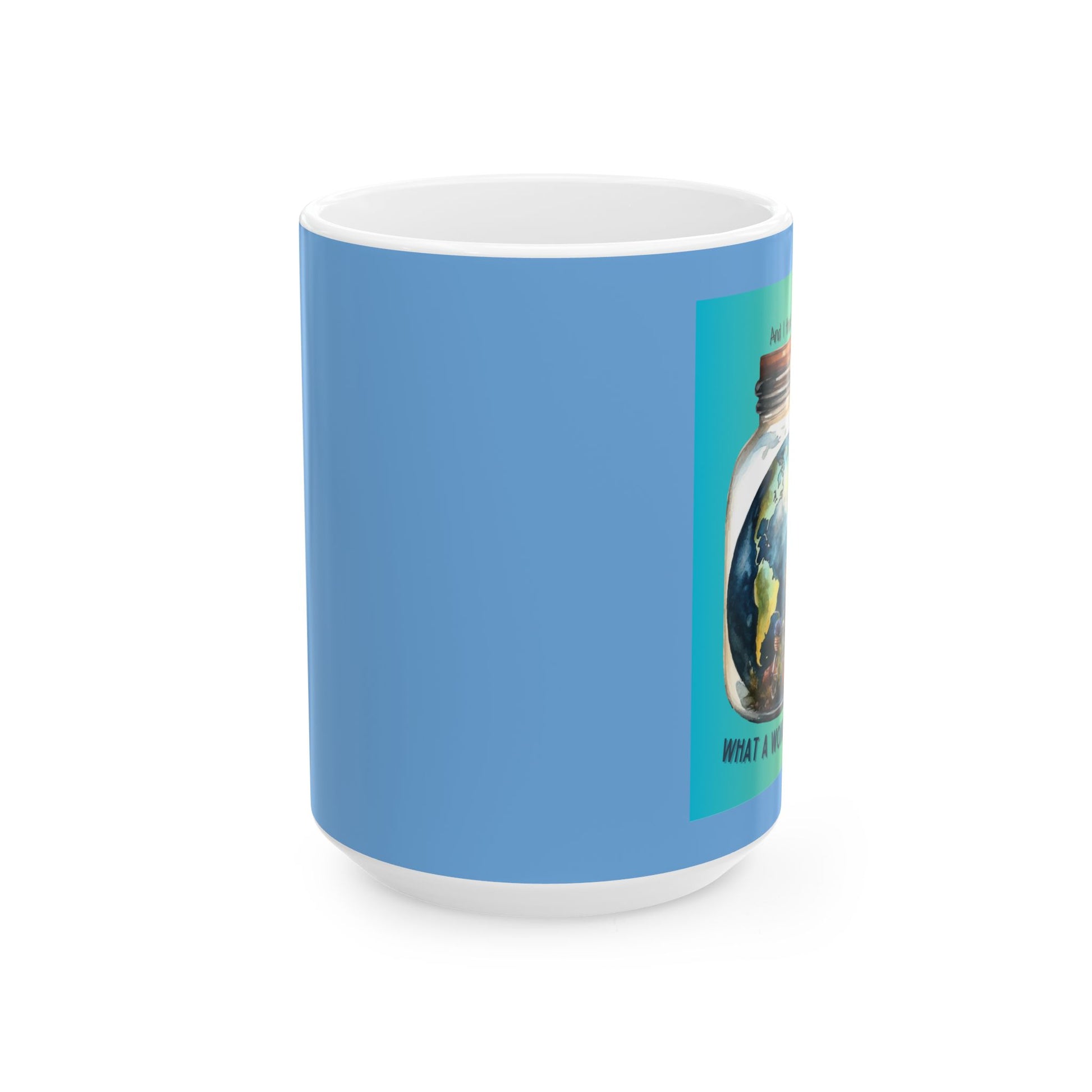 Mug - What a Wonderful World Ceramic Mug (11oz, 15oz)